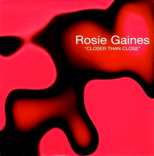 ROSIE GAINES - CLOSER THAN