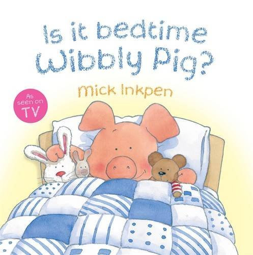 Wibbly pig it bedtime - pig:, is