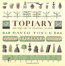 Topiary and the Art of Training Plants-David Joyce, Andrew Lawson