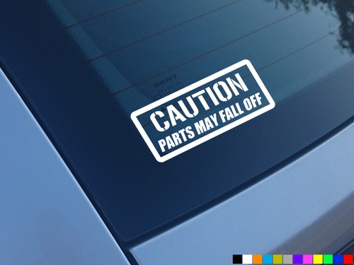 Caution parts may fall off - may,