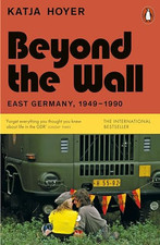 Beyond the Wall: East Germany, 1949-1990, Hoyer, Katja