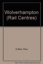 Wolverhampton (Rail Centres)-Paul Collins