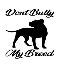 Don’t Bully My Breed