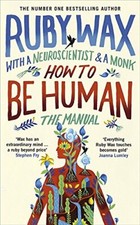 How to Be Human: The Manual By Ruby Wax