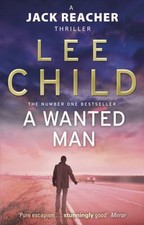 A Wanted Man (Jack Reacher 17) By Lee Child