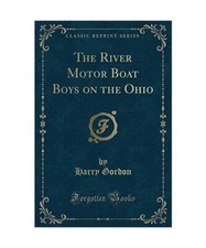 The River Motor Boat Boys on the Ohio (Classic Reprint), Harry Gordon