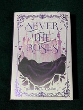 Never The Roses by Jennifer K