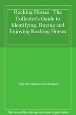 Rocking Horses.  The Collector's Guide to Identifying, Buying an