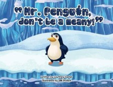Mr. Penguin, don't be a meany