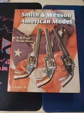 Smith and Wesson American Model in U. S. And Foreign Service by Charles W. Pate