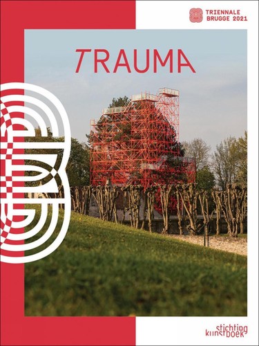 Bruges triennial 2021 trauma - triennial, 2021: