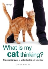 What Is My Cat Thinking?: The Essential Guide To Understanding Your Pet Gwen Bai
