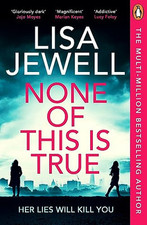 None of This is True: The new addictiv..., Jewell, Lisa