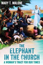 The Elephant in the Church: A Woman's Tract for our Times By Mary T. Malone