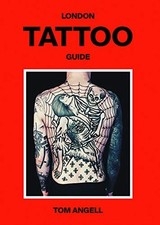 London Tattoo Guide,Tom Angell