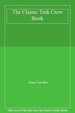 The Classic Trek Crew Book-James Van Hise