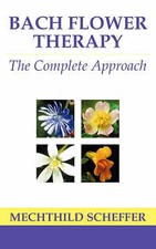 Scheffer, Mechthild : Bach Flower Therapy: The Complete Approa Amazing Value