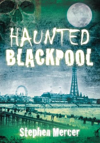 Haunted blackpool mercer - blackpool,,