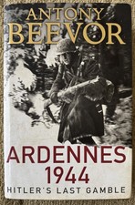 Ardennes 1944 : Hitler's Last Gamble by Antony Beevor (2015, Hardcover)