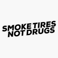 Smoke Tyres Not Drugs JDM