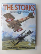 The Storks: The Story of the Les Cigognes, France's Elite Fighter Group of WW1