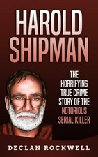 Harold shipman the horrifying - shipman:,