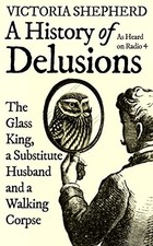 A History of Delusions: The