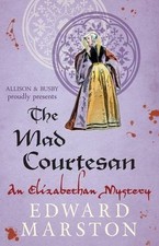 The Mad Courtesan (Nicholas Bracewell) By Edward Marston