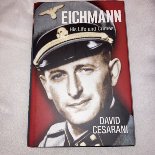 Eichmann his life - his, crimes
