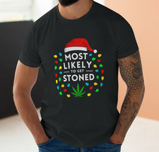 Most Likely To Get Stoned - Christmas T-Shirt - Funny Novelty Gift - Ganja Weed