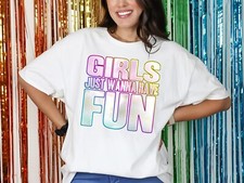 Girls Just Wanna Have Fun T-Shirt Funky Print Fancy Dress 80s Weekend Hen Party