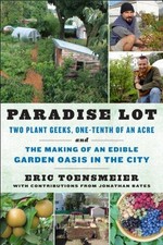 Paradise Lot: Two Plant Geeks, One-Tenth of an Acre, and... - Eric Toensmeier