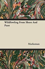 Marksman - Wildfowling From Shore And Punt - New paperback or softback - X555z