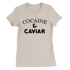 Cocaine and Caviar Womens