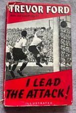 I Lead the Attack, Trevor Ford, 1957 First Edition, H/B, illustrated, football