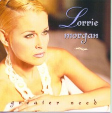 Greater Need by Lorrie Morgan