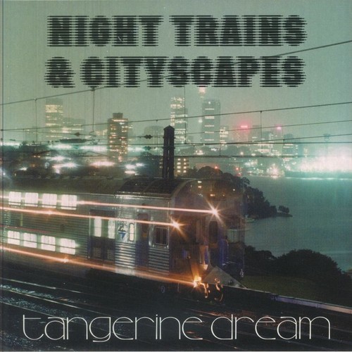 Tangerine dream night trains - dream,
