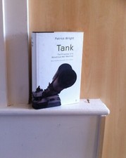 Tank: The Progress of a Monstrous War Machine; by Patrick Wright