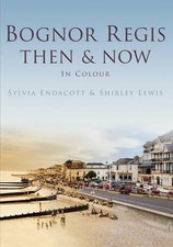 Bognor Regis Then & Now (Then