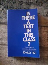 Is There a Text in This Class?: The Authority of Interpretive Communities, Fish,
