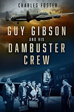 Guy Gibson and his Dambuster Crew - Foster, Charles
