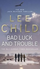 Bad Luck And Trouble: (Jack Reacher 11),Lee Child