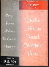 Twelve Modern French Canadian Poets. Translated and selected by G. R. Roy. With