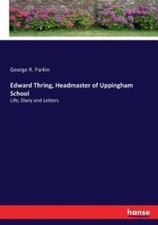 Edward Thring, Headmaster Of