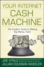 Your Internet Cash Machine: The Insider..., Vitale, Joe