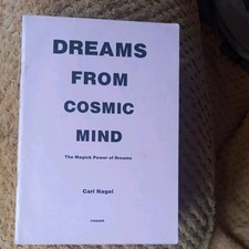 DREAMS FROM COSMIC MIND: The Magick Power of Dreams Carl Nagel
