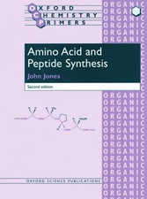 Amino Acid and Peptide Synthesis 2/e: 7 (Oxford Chemistry Primers) - Jones, John
