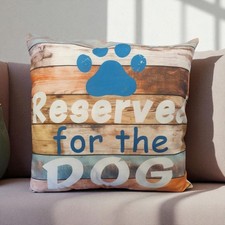 18" Reserved For the Dog Throw Complete Cushion - Gift - Birthday - Present