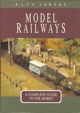 Model Railways: A Complete Guide to the Hobby By Dave Lowery