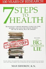 7 Steps to Health: Scientifically proven methods to help you stop, reverse, and 